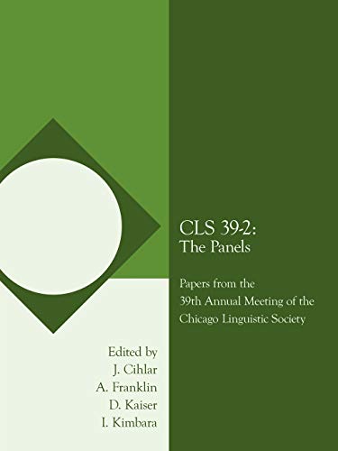 CLS 39-2: The Panels: Papers from the 39th Annual Meeting of the Chicago Linguistic Society (Chicago Linguistic Society Papers)