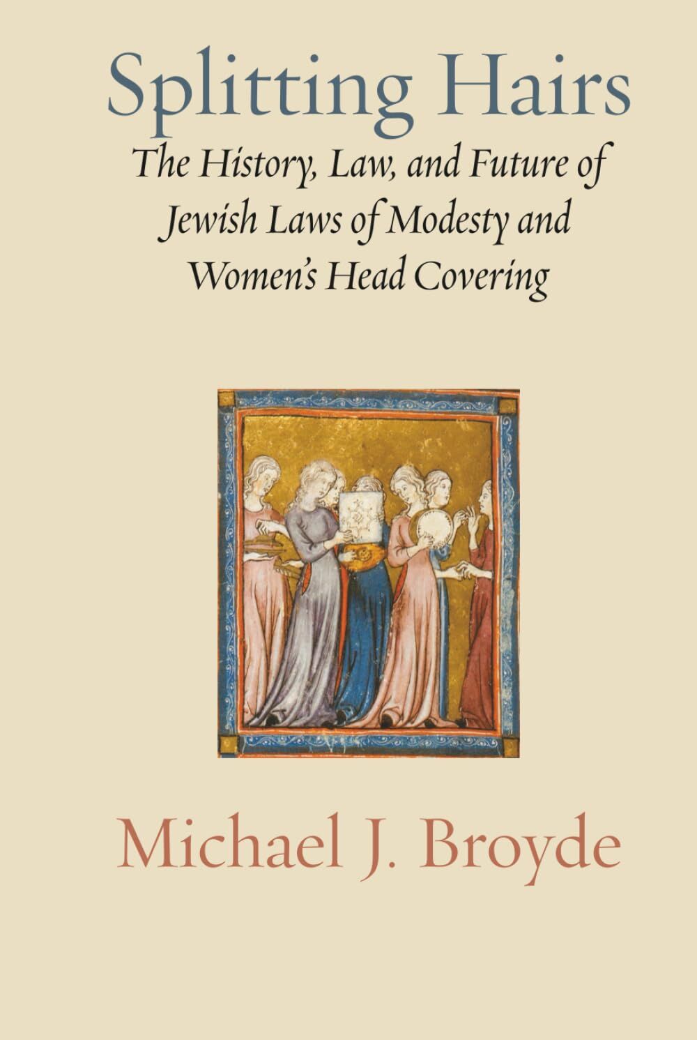 Splitting Hairs: The History, Law, and Future of Jewish Laws of Modesty and Women’s Head Covering