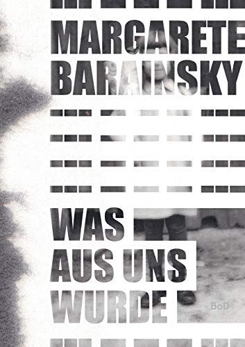 Was aus uns wurde: Autobiografischer Roman