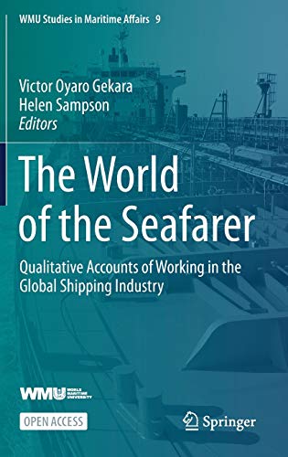 The World of the Seafarer: Qualitative Accounts of Working in the Global Shipping Industry (WMU Studies in Maritime Affairs, 9, Band 9)