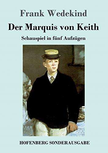 Der Marquis von Keith: Schauspiel in fünf Aufzügen