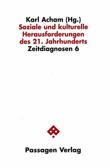 Soziale und kulturelle Herausforderungen des 21. Jahrhunderts. Zeitdignosen 6 (Passagen Humanwissenschaften /Zeitdiagnosen)