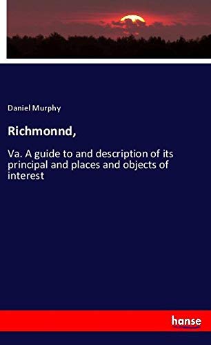 Richmonnd,: Va. A guide to and description of its principal and places and objects of interest