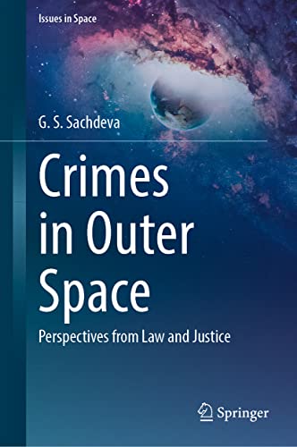 Crimes in Outer Space: Perspectives from Law and Justice (Issues in Space)