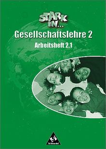 Stark in ... Gesellschaftslehre - Ausgabe 2000: Arbeitsheft 2.1 zu den Kapiteln 1-7 des Schülerbandes 2: Erdkunde, Geschichte, Sozialkunde. Lernstufen 7/9