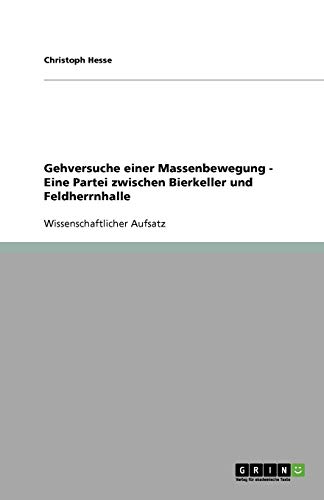 Gehversuche einer Massenbewegung - Eine Partei zwischen Bierkeller und Feldherrnhalle