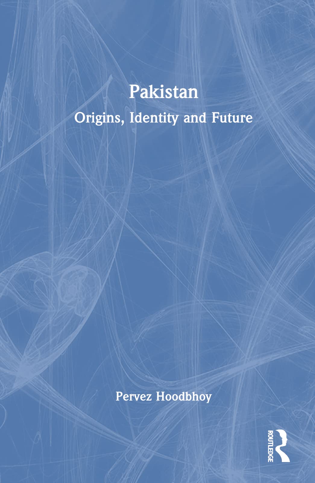 Pakistan: Origins, Identity and Future