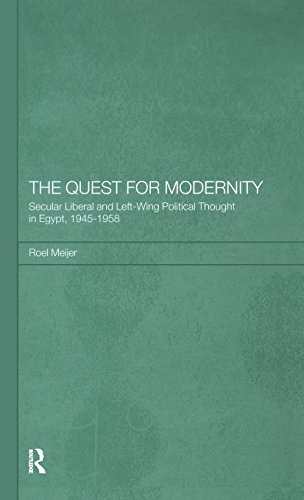 The Quest for Modernity: Secular Liberal and Left-Wing Political Thought in Egypt, 1945-1958: Secular Liberal and Left-wing Political Thought in Egypt, 1945-58