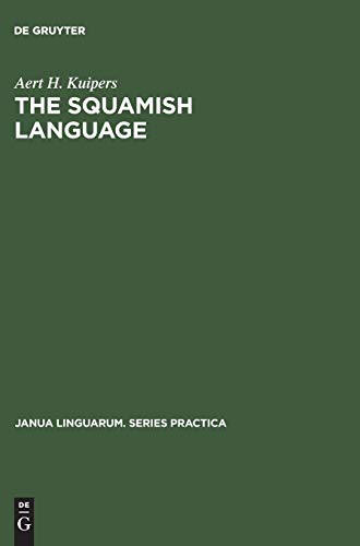 The Squamish language: Grammar, texts, dictionary (Janua Linguarum. Series Practica, 73, Band 73)