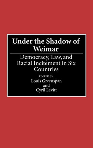 Under the Shadow of Weimar: Democracy, Law, and Racial Incitement in Six Countries