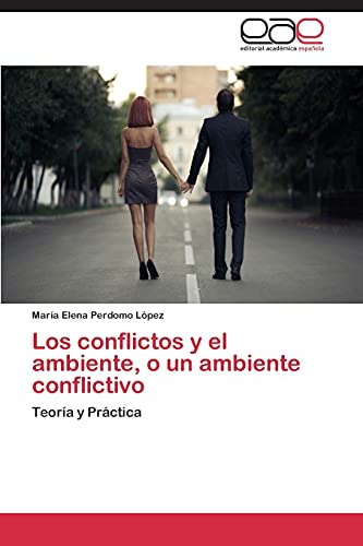 Los conflictos y el ambiente, o un ambiente conflictivo: Teoría y Práctica