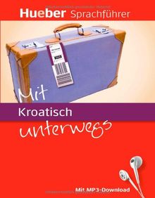 Mit Kroatisch unterwegs: Buch mit MP3-Download