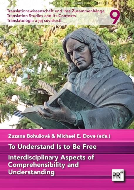 To Understand Is to Be Free: Interdisciplinary Aspects of Comprehensibility and Understanding (Translationswissenschaft und ihre Zusammenhänge)