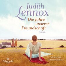 Die Jahre unserer Freundschaft: 2 CDs | Bewegender Roman über drei Freundinnen im England der Siebzigerjahre bis heute