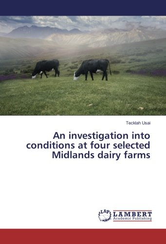 An investigation into conditions at four selected Midlands dairy farms