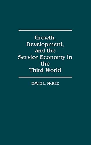 Growth, Development, and the Service Economy in the Third World (United Nations University/Third)