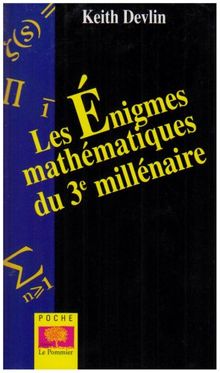 Les énigmes mathématiques du 3e millénaire : les 7 grands problèmes non résolus à ce jour