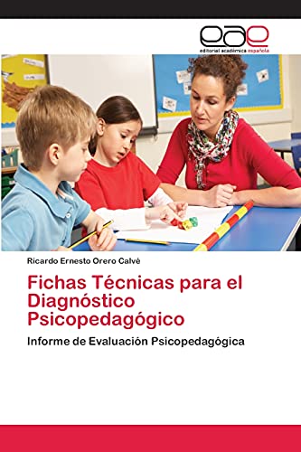 Fichas Técnicas para el Diagnóstico Psicopedagógico: Informe de Evaluación Psicopedagógica