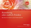 Rosenkrieg oder endlich Frieden - Meditations-CD: Mit deinem Ex-Partner in den Frieden kommen