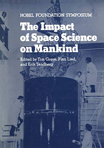 The Impact of Space Science on Mankind (Nobel Foundation Symposia) (Nobel Foundation Symposia, 31, Band 31)