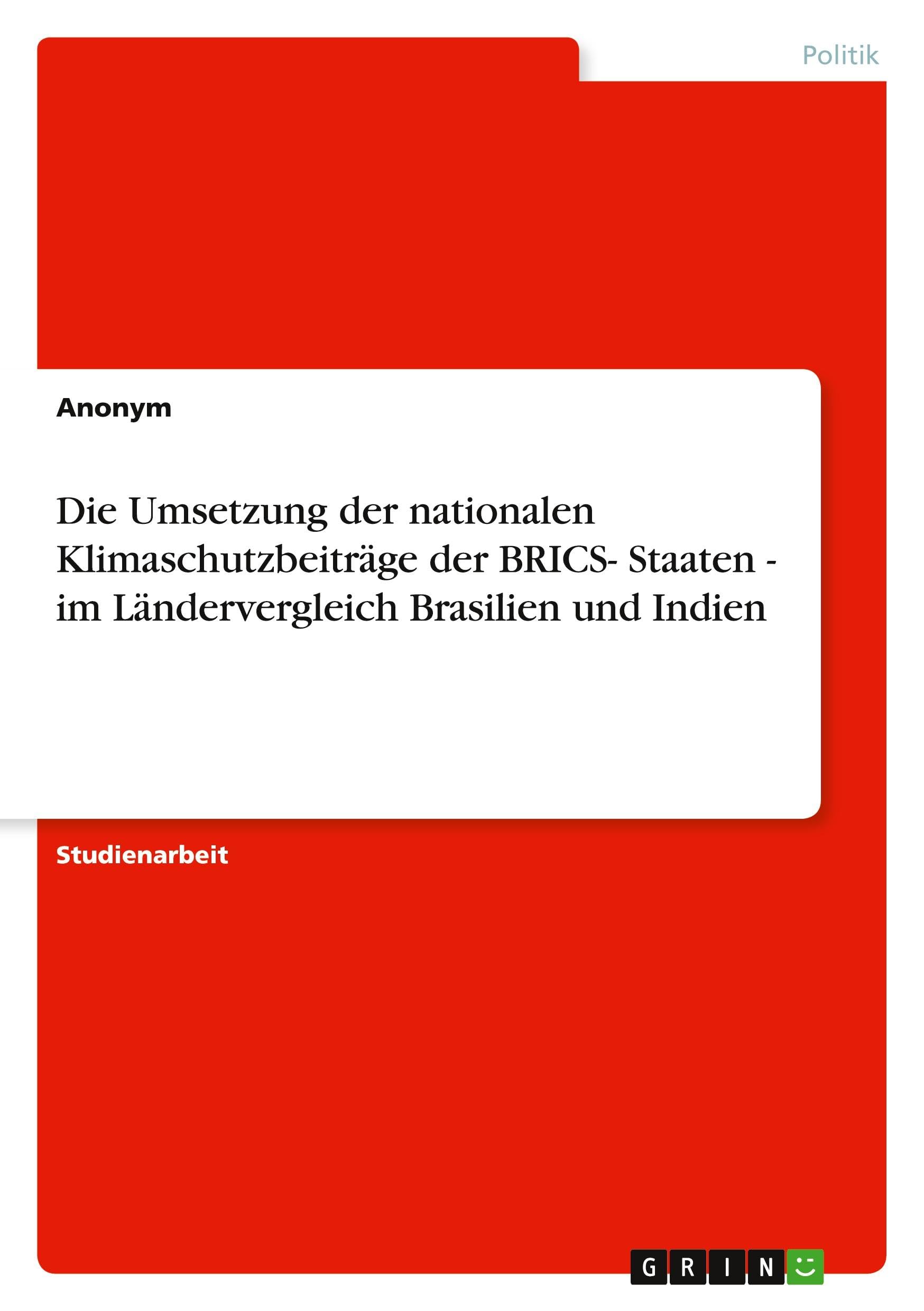Die Umsetzung der nationalen Klimaschutzbeiträge der BRICS- Staaten - im Ländervergleich Brasilien und Indien