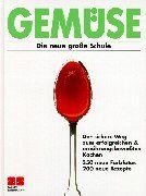 Gemüse. Die neue große Schule