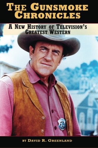 Greenland, David R. The Gunsmoke Chronicles, A New History Of Television's Greatest Western