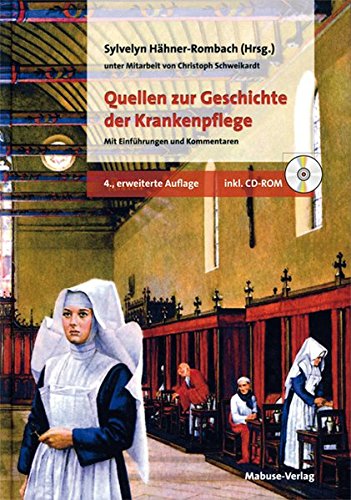 Quellen zur Geschichte der Krankenpflege. Mit Einführungen und Kommentaren (mit CD-ROM)