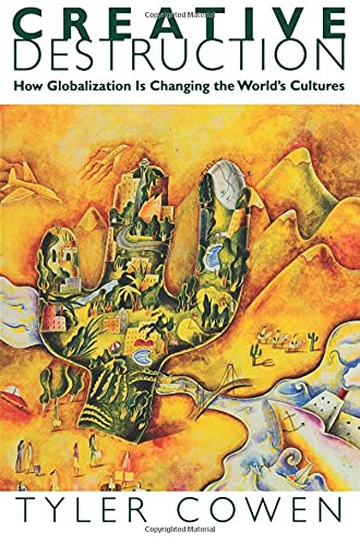Creative Destruction: How Globalization Is Changing The World's Cultures
