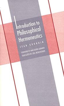 Grondin, J: Introduction to Philosophical Hermeneutics (Yale Studies in Hermeneutics)