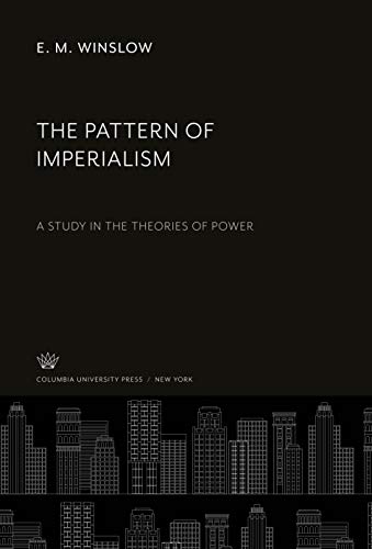 The Pattern of Imperialism: A Study in the Theories of Power