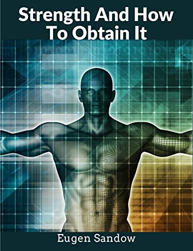 Eugen Sandow Strength And How To Obtain It, The Grandfather Of Modern Bodybuilding