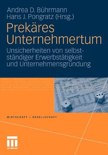 Prekäres Unternehmertum: Unsicherheiten von selbstständiger Erwerbstätigkeit und Unternehmensgründung (Wirtschaft und Gesellschaft) (German Edition)