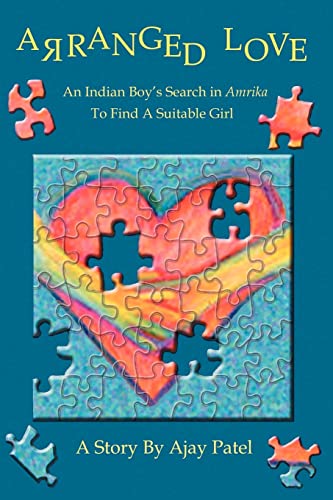 Arranged Love: An Indian Boy's Search in Amrika To Find A Suitable Girl