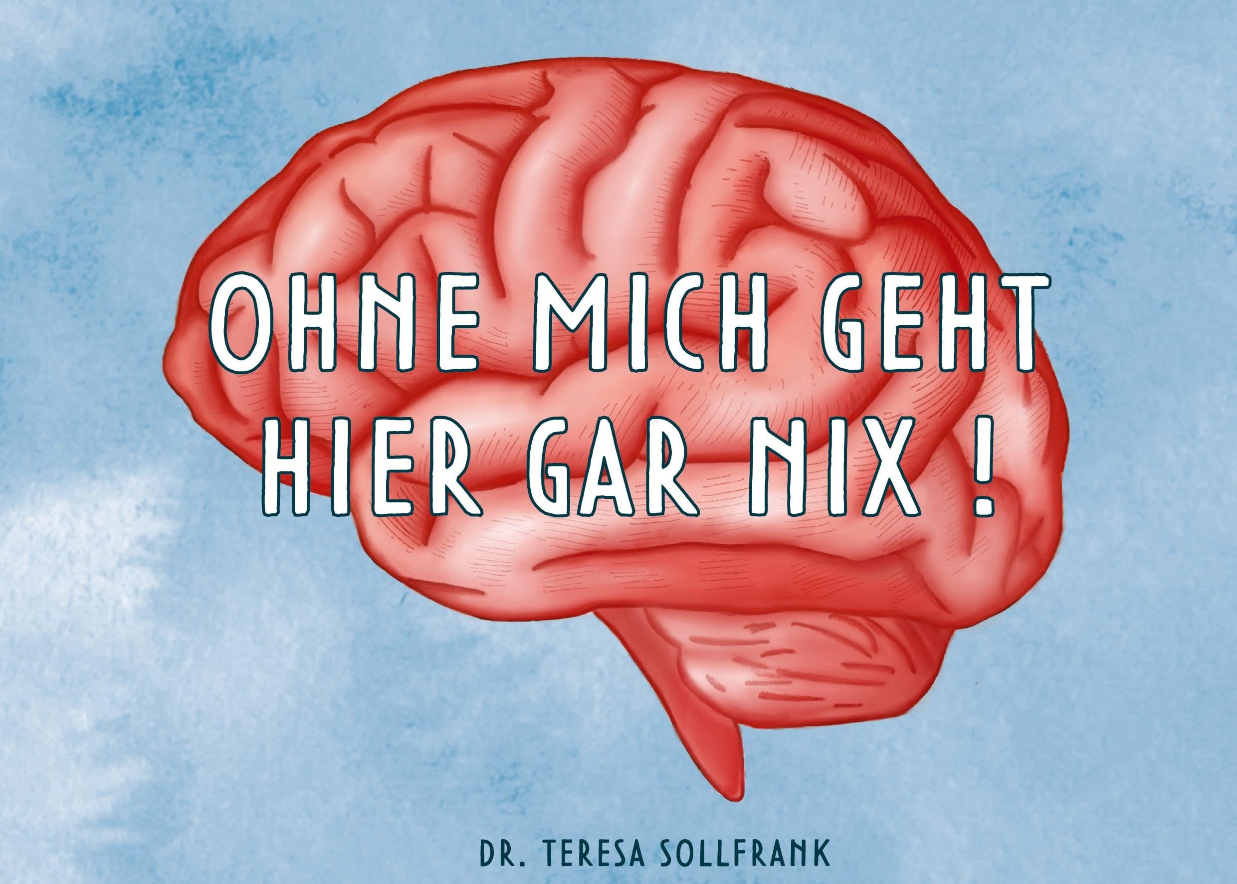 Ohne mich geht hier gar nix!: Komm mit dem Geist der Wissenschaft auf eine wundersame Reise durch dein Gehirn.