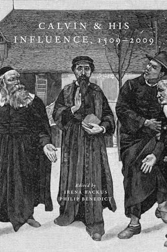 Calvin And His Influence, 1509-2009