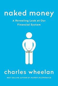 Naked Money: A Revealing Look at What It Is and Why It Matters