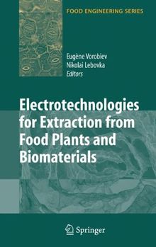 Electrotechnologies for Extraction from Food Plants and Biomaterials (Food Engineering Series)