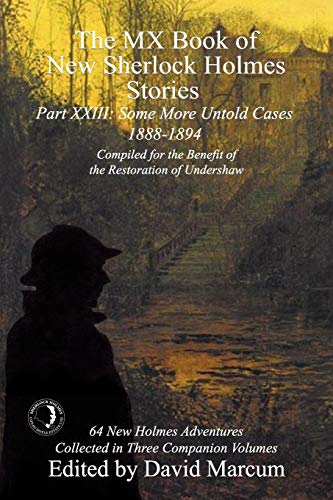 The MX Book of New Sherlock Holmes Stories Some More Untold Cases Part XXIII: 1888-1894