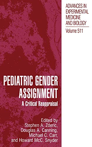 Pediatric Gender Assignment: A Critical Reappraisal (Advances in Experimental Medicine and Biology, 511, Band 511)