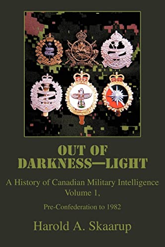 Out of Darkness-Light: A History of Canadian Military Intelligence