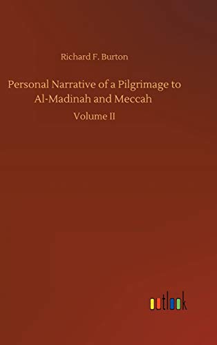 Personal Narrative of a Pilgrimage to Al-Madinah and Meccah: Volume II