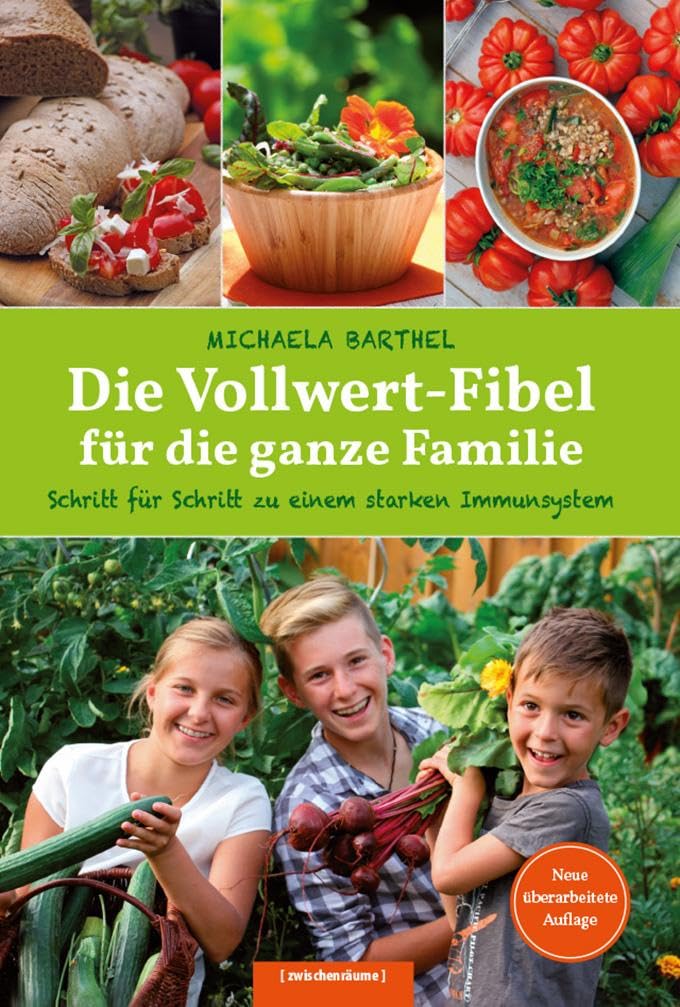 Die Vollwert-Fibel für die ganze Familie: Schritt für Schritt zu einem starken Immunsystem
