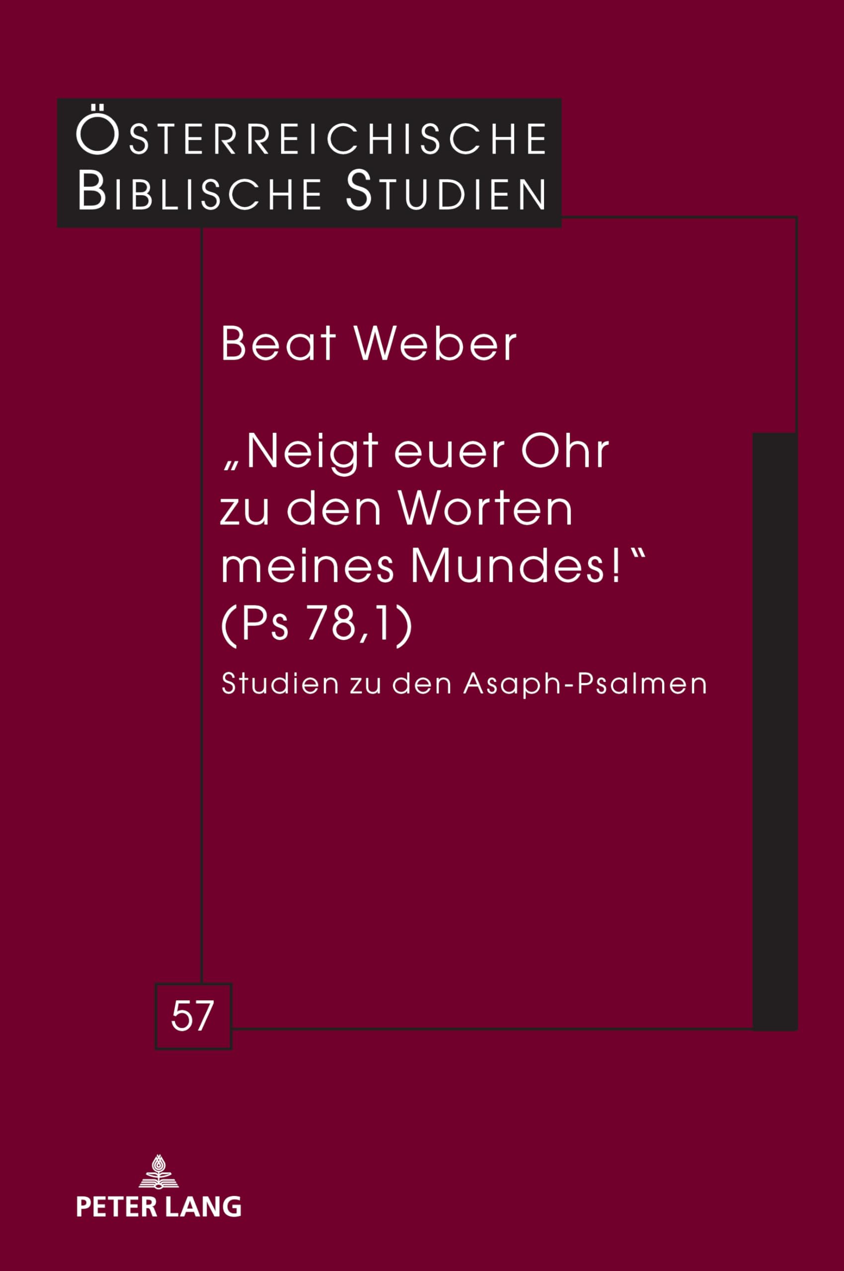 „Neigt euer Ohr zu den Worten meines Mundes!“ (Ps 78,1): Studien zu den Asaph-Psalmen (Österreichische Biblische Studien, Band 57)
