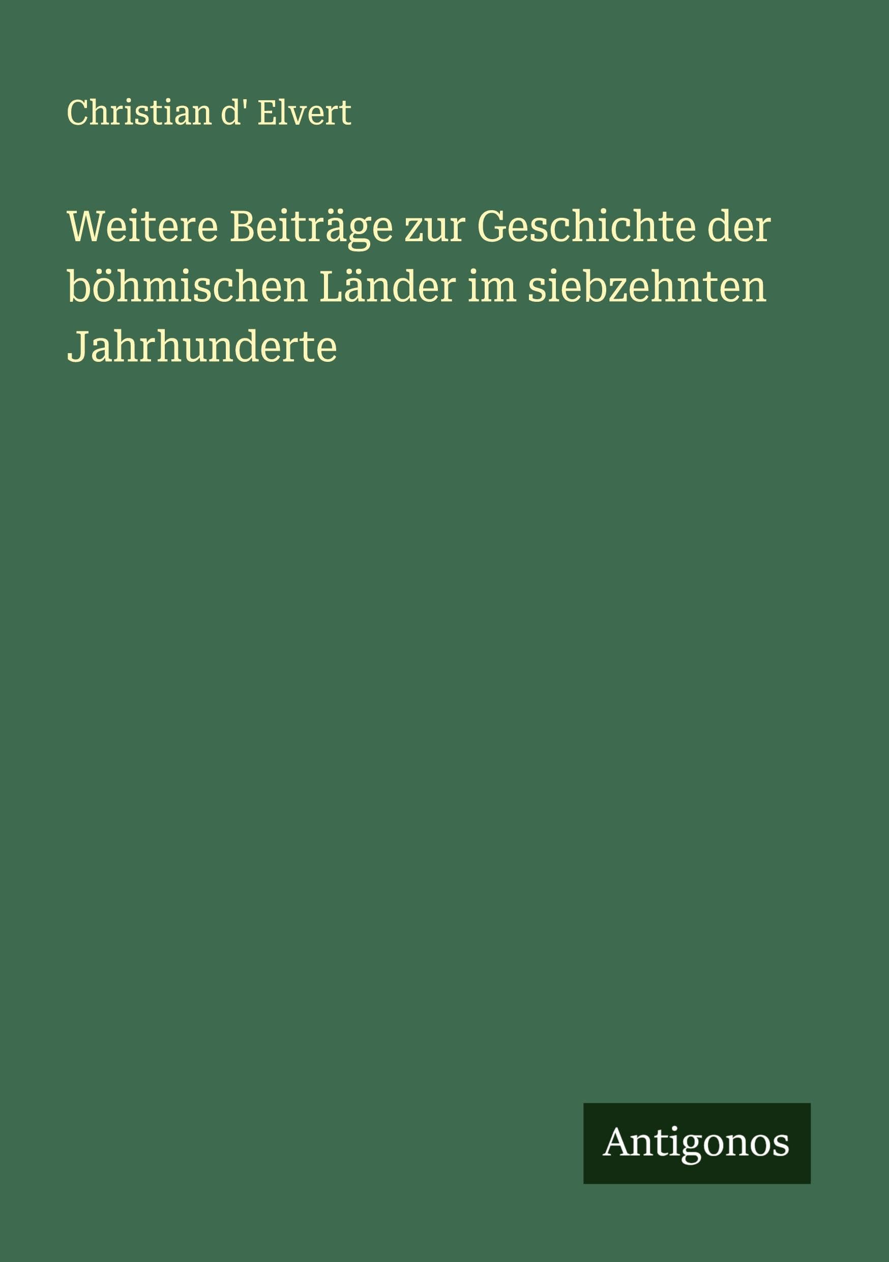 Weitere Beiträge zur Geschichte der böhmischen Länder im siebzehnten Jahrhunderte