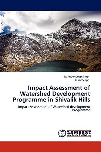 Impact Assessment of Watershed Development Programme in Shivalik Hills: Impact Assessment of Watershed development Programme