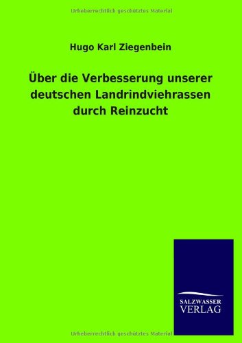 Über die Verbesserung unserer deutschen Landrindviehrassen durch Reinzucht