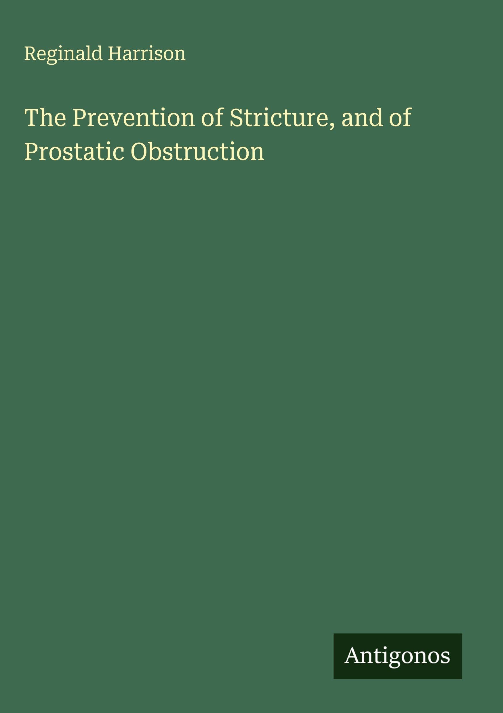 The Prevention of Stricture, and of Prostatic Obstruction