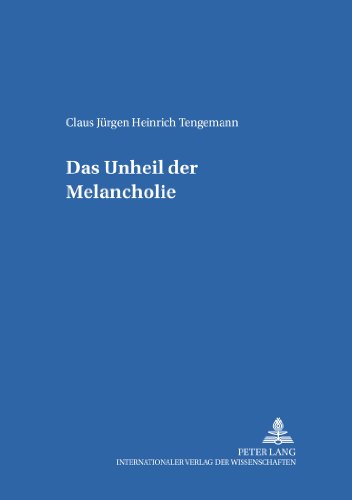 Das Unheil der Melancholie: Ein Beitrag zum Phänomen des melancholischen Antihelden in der russischen Literatur des neunzehnten Jahrhunderts unter ... (Heidelberger Publikationen zur Slavistik)