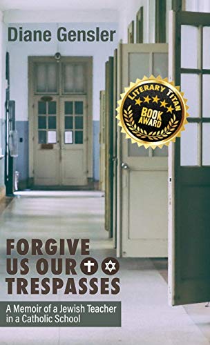 Forgive Us Our Trespasses: A Memoir of a Jewish Teacher in a Catholic School